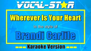 Brandi Carlile - Wherever Is Your Heart | Vocal Star Karaoke Version - Lyrics 4K