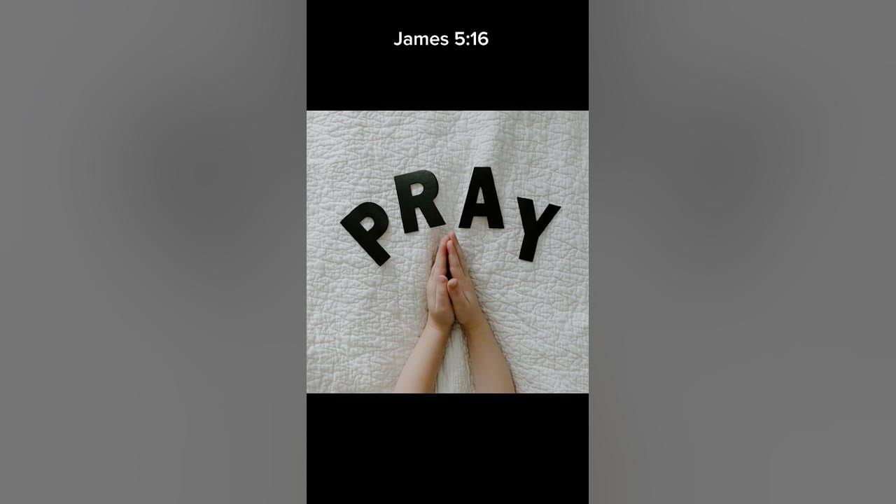 James 5:16 The prayer of a righteous person is powerful and effective. James 5:16 The prayer of a righteous person is powerful and effective.
