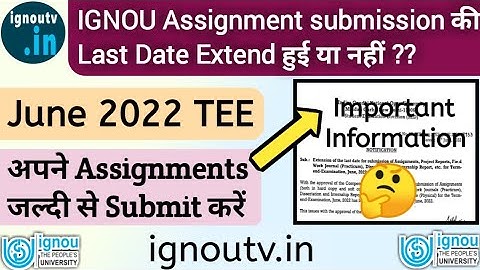 IGNOU Assignment Submission LAST DATE EXTENDED AGAIN for June 2022 TEE