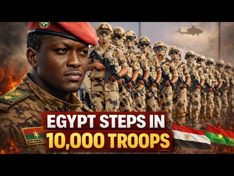 JUST IN Egypt Send 10 000 Troops To Burkina Faso To Protect IBRAHIM TRAORE 