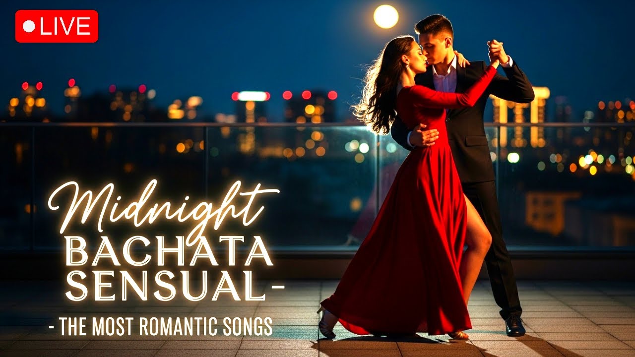 LIVE NOW: MIDNIGHT BACHATA SENSUAL 💋 THE MOST ROMANTIC SONGS ON AIR 🕯️