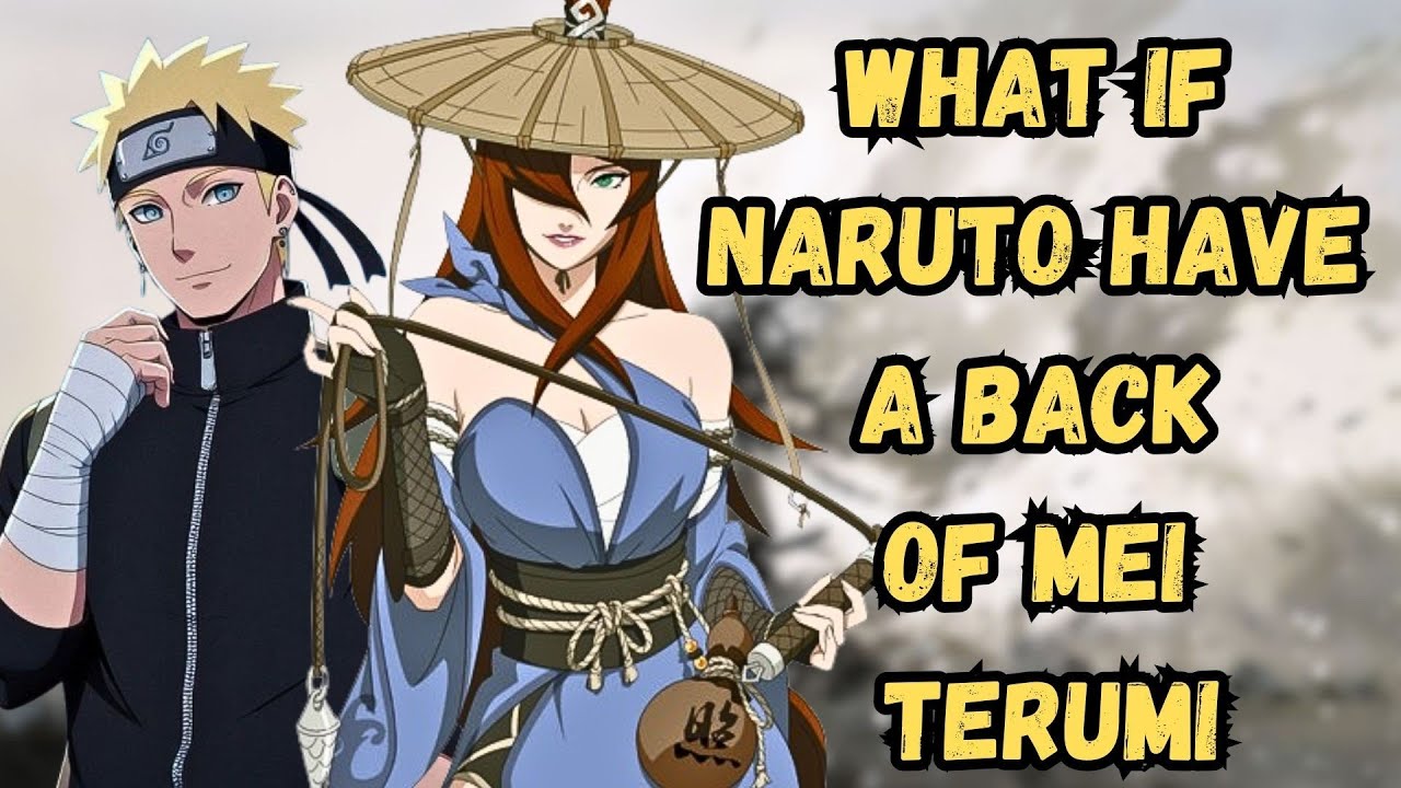 What If Naruto Have A Back Of Mei Terumi | Part 1 Naruto X Mei Terumi 