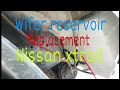 Wifer reservoir replacement. Nissan Xtrail..