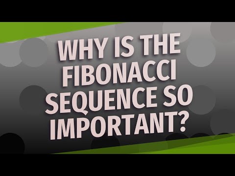 Why is the Fibonacci sequence so important?