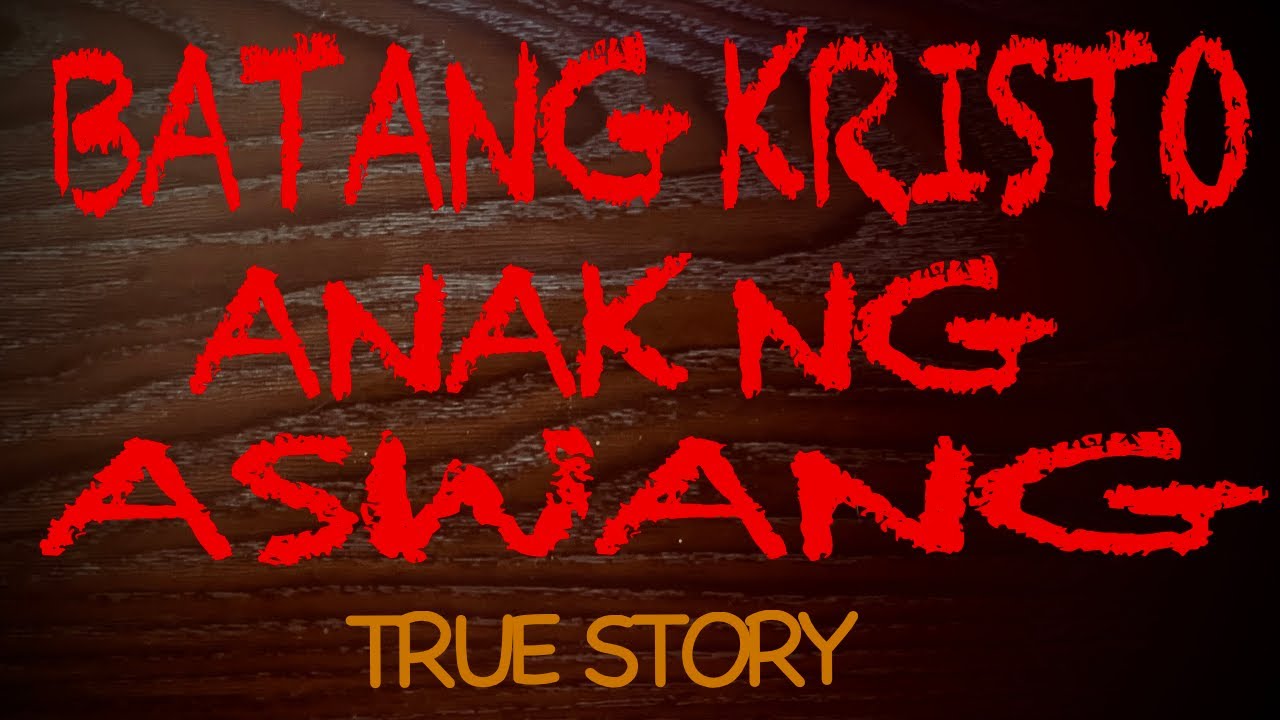 BATANG KRISTO ANAK NG ASWANG (TRUE STORY)