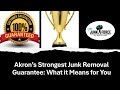 Akron's Strongest Junk Removal Guarantee What it Means for You