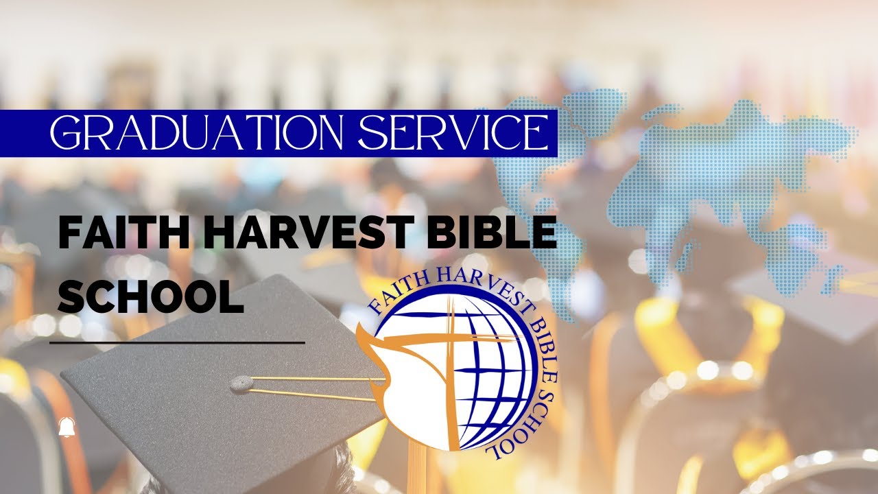 Graduation Service | Faith Harvest Bible School | Faith Harvest Church ...