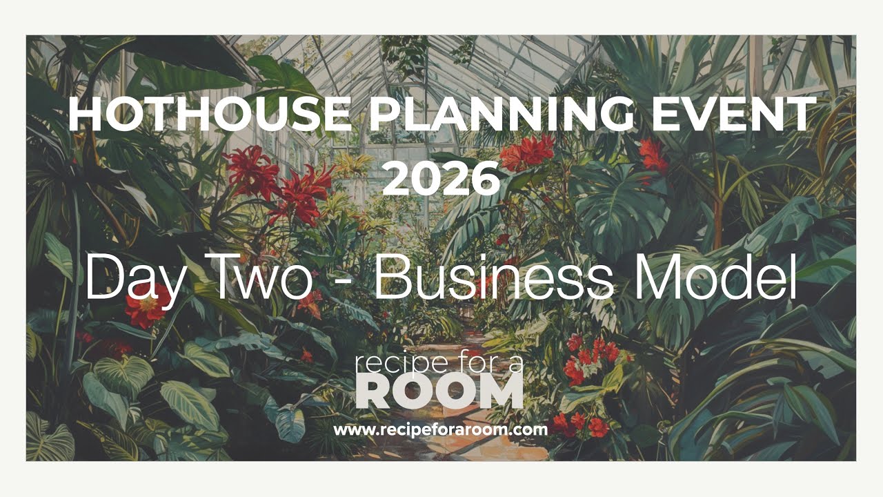 Hothouse 2026 Planning Week - Day Two, Your Business Model.