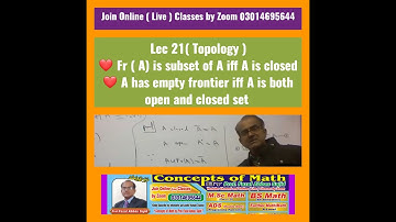 Lec 21(Topology) Proof of Fr(A) is SubSet of A & Fr(A ) is Empty iff A is both Open & Closed  20 Dec