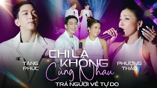 Mashup CHỈ LÀ KHÔNG CÙNG NHAU, TRẢ NGƯỜI VỀ TỰ DO - PHƯƠNG PHƯƠNG THẢO & TĂNG PHÚC live at #Lululola