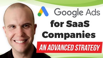 Google Ads for SaaS Companies  - An Advanced Strategy