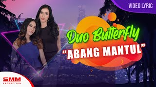 Duo Butterfly - Abang Mantul ( LYRIC)