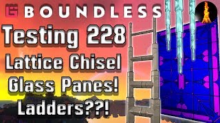 New Lattice Chisel, Glass Panes, & Ladders! | Testing 228 Overview | Boundless