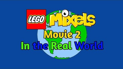 Lego Mixels Movie 2: In the Real World Tralier