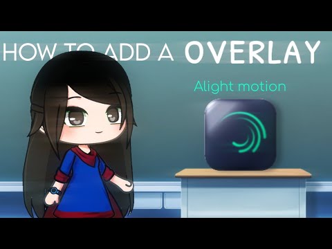 How to add a overlay in Alight Motion || Gacha Club Tutorial || Aidah