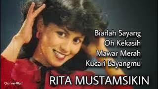 RITA MUSTAMSIKIN, The Very Best Of : Biarlah Sayang - Oh Kekasih - Mawar Merah - Kucari Bayangmu