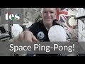 Space Ping-Pong! Astronaut Tim Peake on the ISS #CosmicClassroom