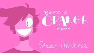 bruno is orange - animation meme(steven universe)