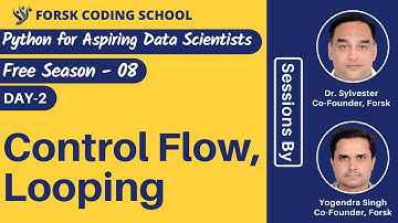 Season 8 | Day 2 | Control Flow | Looping | Python for Beginners  | Forsk Coding School