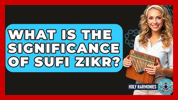 What Is The Significance Of Sufi Zikr? - Holy Harmonies