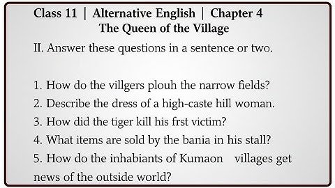 Answer these questions in a sentence or two | The Queen of the Village | Class 11 Chapter 4 Alte Eng