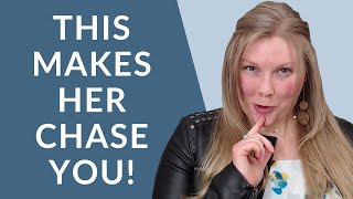HOW TO MAKE A GIRL CHASE YOU  (It’s NOT What You Think!)