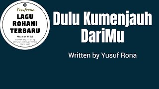 Dulu Kumenjauh DariMu | Lagu Rohani Terbaru (Official Lyric Video)