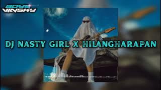 DJ NASTY GIRL X HILANGHARAPAN VIRAL TERBARU TIKTOK 2024