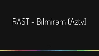 RAST — Bilmirəm | AZTV