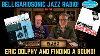 Eric Dolphy and Finding Your Sound! BellisarioSonic Jazz Radio