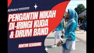 MERIAH || KIRAB PENGANTIN NIKAH DIIRINGI KUDA DAN DRUM BAND