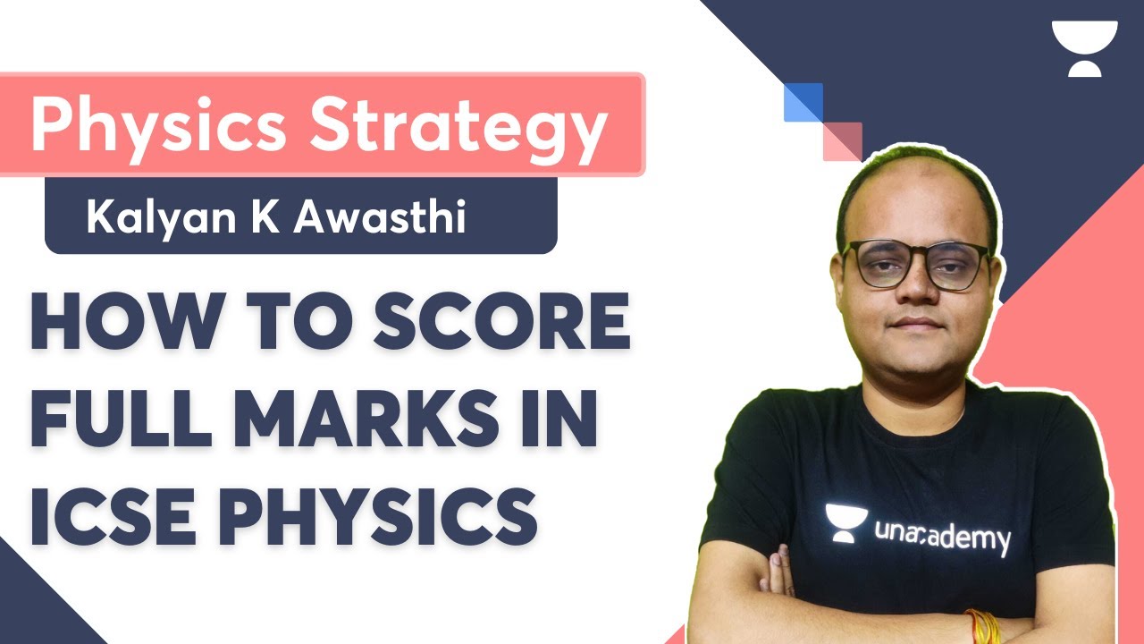 How to Score Full Marks in ICSE Physics | Physics Strategy | Kalyan K ...