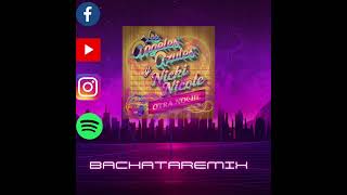 otra noche niki Nicolas ft Angeles azul bachata remix 🔥 🎶  Dj Esteban Noe