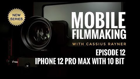 Mobile Filmmaking with Cassius Rayner - Episode 12: iPhone 12 Pro Max with 10-bit LOG Capture