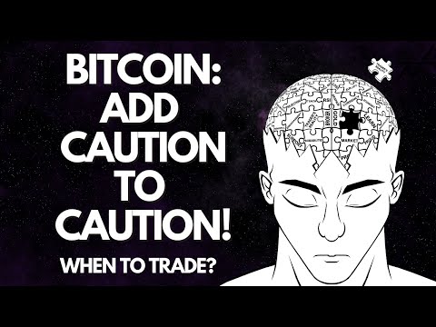 WHEN TRADING BITCOIN, ADD CAUTION TO CAUTION!