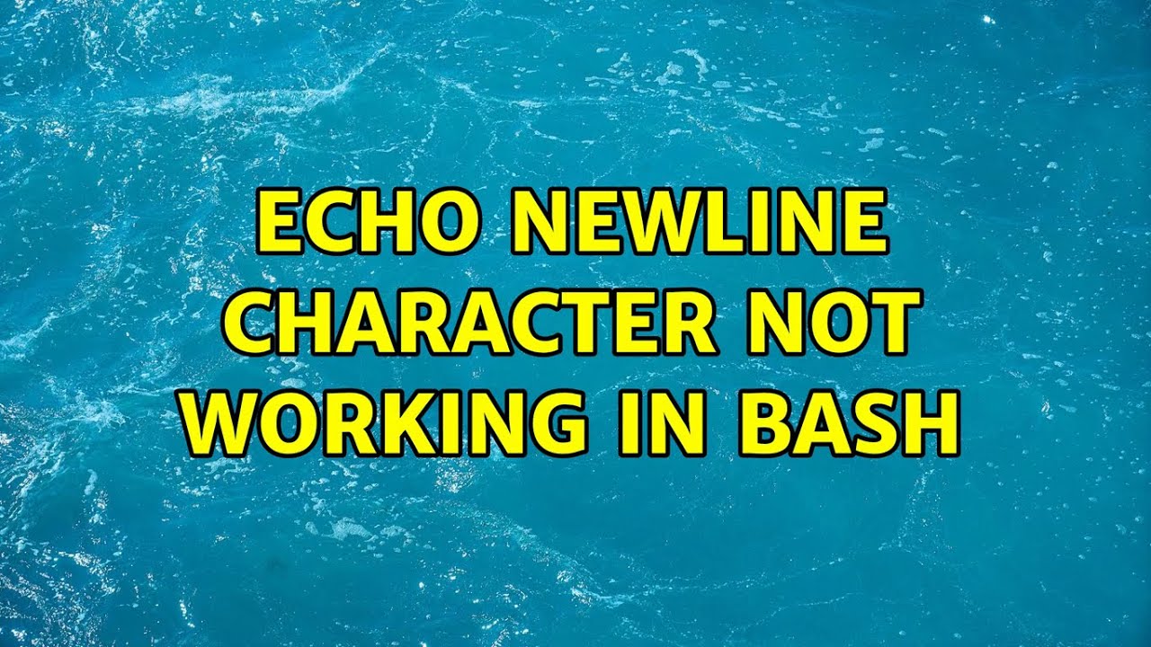 Echo Newline Character Not Working In Bash (4 Solutions!!)