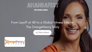 From Layoff at 40 to a Global Fitness Empire: The Orangetheory Story with Ellen Latham