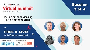 Session 3 of 4 - Global Sources Virtual Summit Sep 2022: Growing Online Sales