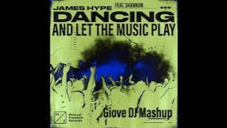 James Hype feat. Shannon - Dancing and let the music play (Giove DJ Mashup)
