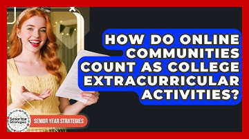 How Do Online Communities Count As College Extracurricular Activities? - Senior Year Strategies