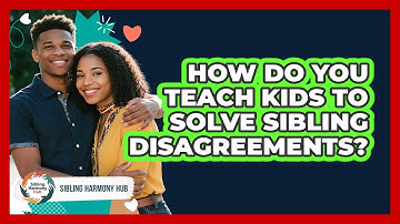 How Do You Teach Kids To Solve Sibling Disagreements? - Sibling Harmony Hub