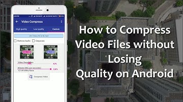 How To Compress Video Files Without Losing Quality on Android