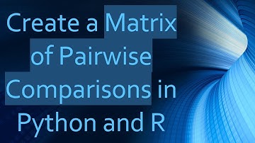 Create a Matrix of Pairwise Comparisons in Python and R