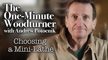 The One Minute Woodturner - Choosing a Mini-Lathe