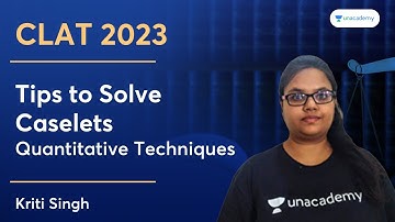 Tips to Solve Caselets | Quantitative Techniques | Kriti Singh | Unacademy CLAT