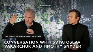 Deciding Your Tomorrow project during WEF. Conversation with Svyatoslav Vakarchuk and Timothy Snyder