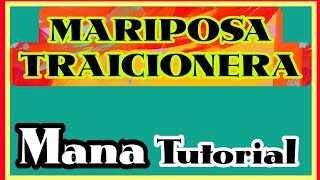 Video thumbnail of "Como Tocar MARIPOSA TRAICIONERA Tutorial Guitarra MANA"