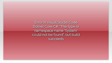 Error in Visual Studio Code Dotnet Core C#: "The type or namespace name 