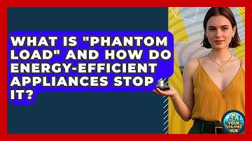 What Is "phantom Load" And How Do Energy-efficient Appliances Stop It? - Your Utilities Hub