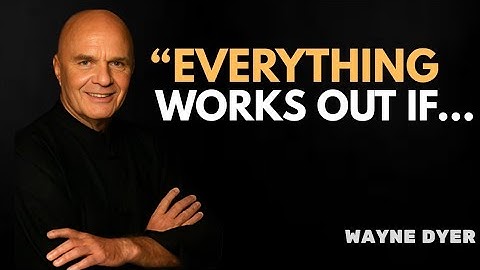 Act As If Everything Always Works Out for You - The Art of Trusting Life | WAYNE DYER